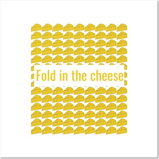 Fold in the cheese Posters and Art